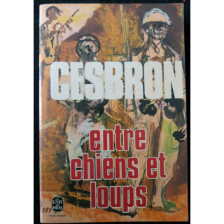 Entre chiens et loups écrit par Gilbert Cesbron aux éditions Le livre de poche - F004