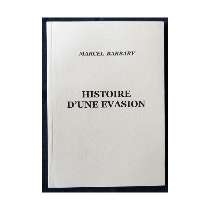 Histoire d'une évasion écrit par Marcel Barbary édité par l' Imprimerie de Bordeaux - F005