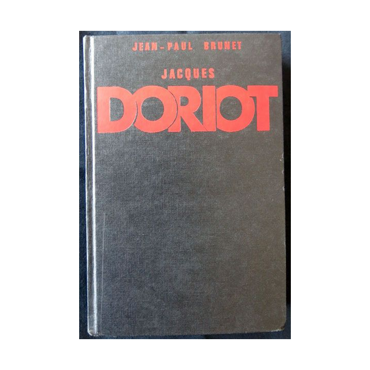 Jacques Doriot du communisme au fascisme écrit par Jean Paul Brunet aux éditions Balland - F005