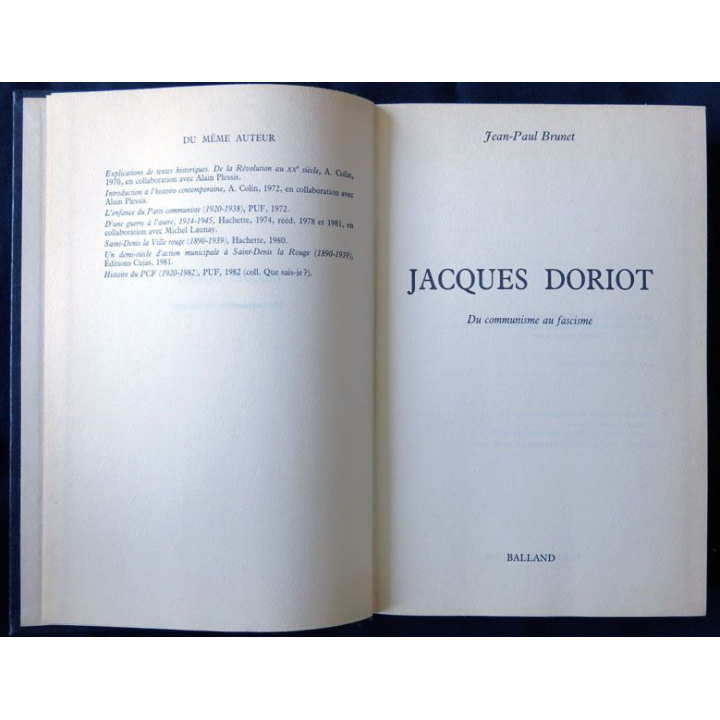Jacques Doriot du communisme au fascisme écrit par Jean Paul Brunet aux éditions Balland - F005