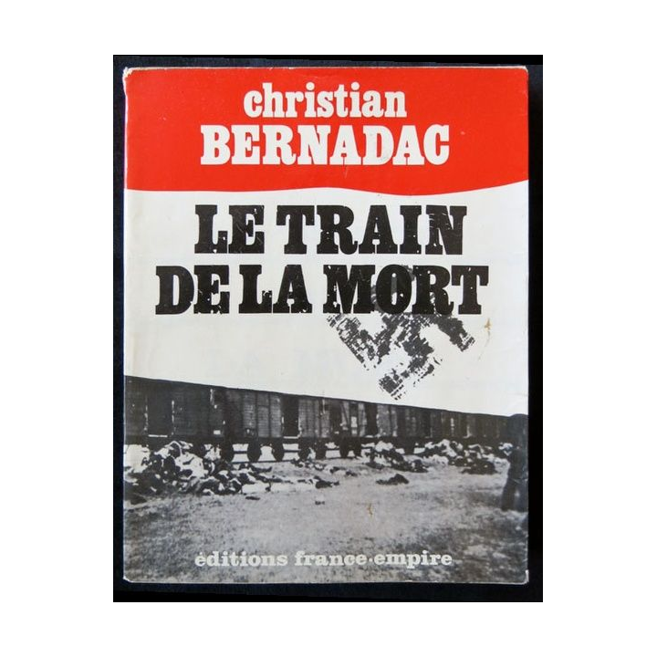 Le train de la mort écrit par Christian Bernadac aux éditions France Empire - F005