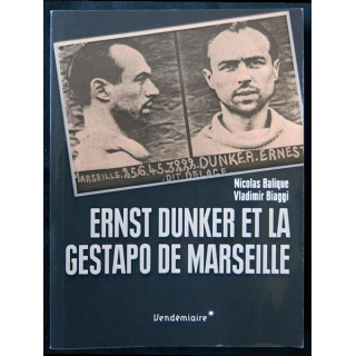 Ernst Dunker et la Gestapo de Marseille écrit par Nicolas Balique aux éditions Vendémiaire - F005