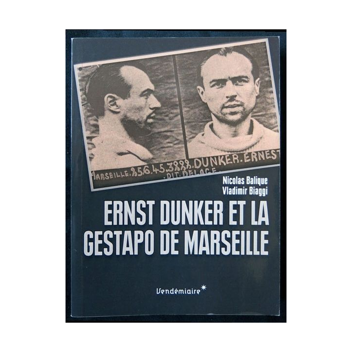 Ernst Dunker et la Gestapo de Marseille écrit par Nicolas Balique aux éditions Vendémiaire - F005