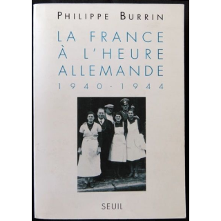 La France à l'heure allemande 1940-1944 écrit par Philippe Burrin aux éditions Seuil - F005